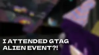 I played the GTAG (alien) event?! (sorry for the VERY late upload!)