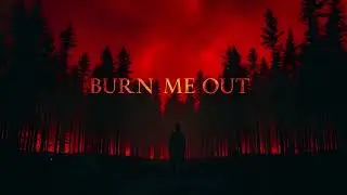 BURN ME OUT &ndash; Original Song | Dark Trap Rap