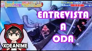 ENTREVISTA A ODA SENSEI! POR EL COMEDIANTE Sanma Akashiya XDEANIME