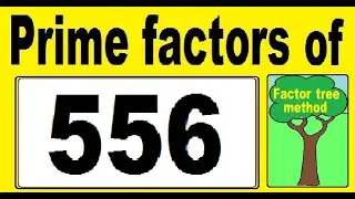 Prime factors of 556. Prime factors decomposition of 556. Factor tree method.
