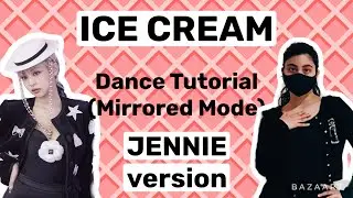 BALCKPINK Ice Cream- Dance Tutorial (JENNIE version)