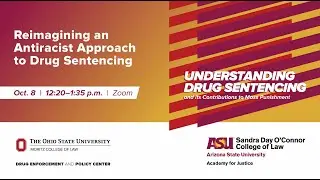 Understanding Drug Sentencing: Reimagining an Antiracist Approach to Drug Sentencing