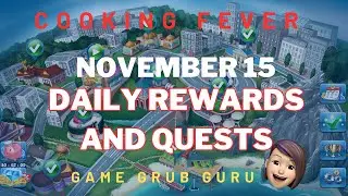 Cooking Fever November 15 Daily Reward and Quests