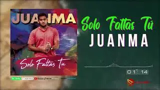 Solo Faltas T&uacute; -- Juanma