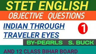 INDIAN THROUGH TRAVELER EYES  OBJECTIVES QUESTIONS ANSWER BY- PEARLS S. BUCK FOR BIHAR STET ONLINE