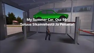 My Summer Car, Osa 98: Totuus Sikamiehest&auml; Ja Penasta!
