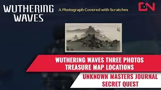 Wuthering Waves Secret Hidden Quest: Three Photos Treasure Map Locations