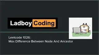 [Leetcode 1026] Max difference between node and ancestor (English) Python | DFS/Tree | Ladboy Coding