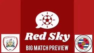 Red Sky Preview: Barnsley v Reading (Home)