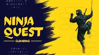 Climbing Like a Shinobi | NINJA QUEST