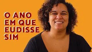 O ano em que disse sim.