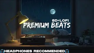 8𝐃 Lofi Hip Hop, 𝐏𝐫𝐞𝐦𝐢𝐮𝐦 𝐒𝐭𝐮𝐝𝐲 𝐁𝐞𝐚𝐭𝐬 𝐭𝐨 𝐅𝐨𝐜𝐮𝐬 & 𝐑𝐞𝐥𝐚𝐱 𝐑𝐚𝐢𝐧𝐲 𝐍𝐢𝐠𝐡𝐭 𝐀𝐦𝐛𝐢𝐚𝐧𝐜𝐞 🎧