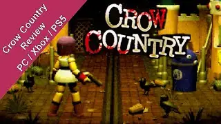 Crow Country &ndash; The Resident Evil Meets Final Fantasy VII Horror Game! (Review)