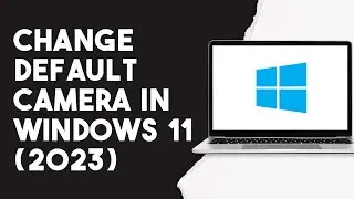 How To Change Default Camera In Windows 11 (2023)