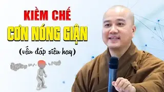 VẤN ĐÁP Cách Kiềm Chế Cơn Nóng Giận rất hay - Thầy Thích Pháp Hòa