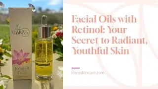 Facial Oils with Retinol: How to Get Radiant, Youthful Skin Naturally