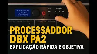 Processador de &aacute;udio DBX Pa2 explica&ccedil;&atilde;o r&aacute;pida e objetiva.