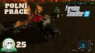 🚜 Poln&iacute; pr&aacute;ce FS22 Farma Pohoda FS #25