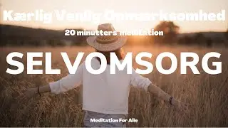 OMSORG for Dig SELV med Guidet Meditation