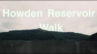 Howden Reservoir Walk (cinematic)