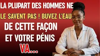 Buvez l'eau de CETTE fa&ccedil;on pour am&eacute;liorer vos &eacute;rections &ndash; Dr. Christine Luvumbu r&eacute;v&egrave;le tout