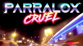 Parralox - Cruel (Synth Cruises в 4K)