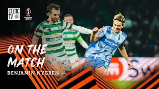 On the Match with Benjamin Nygren | Celtic progress in Europa League with victory over FC Utrecht