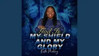 God Is My Shield and My Glory