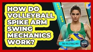 How Do Volleyball Spike Arm Swing Mechanics Work? - The Volleyball Hub