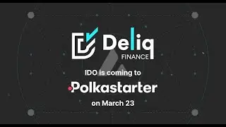 Deliq IDO on Polkastarter | March 23, 2022