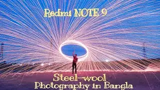 Steelwool Photography Tutorial in Bangla || Redmi Note 9 || Poco M2 pro || Mobile photography