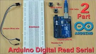 Arduino Part-2 Basic Digital Read Serial -2019