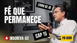 Devocional - Jó 10 | A fé que permanece 