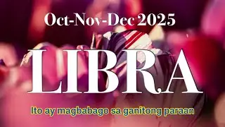 Libra ♎️ Sa Natitirang 3 Buwan Ng Taong 2025 Pagbabago Ikagugulat Mo October-November-December