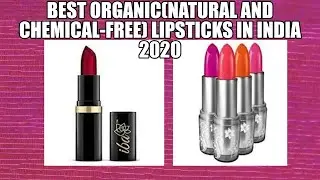 Best organic natural and chemical free lipsticks in India 2020