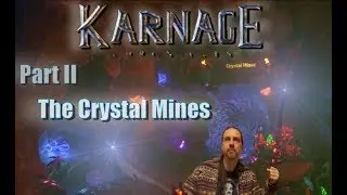 Karnage Chronicles part 2 The Crystal Mines!