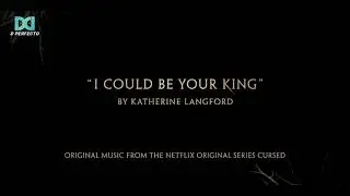 I Could Be Your King - Cursed (Katherine Langford) Netflix Lyrics