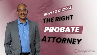 How to Choose the Right Probate Attorney | Expert Tips