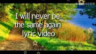 I WILL NEVER BE THE SAME AGAIN LYRIC VIDEO BY HILLSONGS