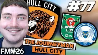CARABAO CUP SEMI FINAL! | FM26 JOURNEYMAN (Hull City) #77 | FOOTBALL MANAGER 26