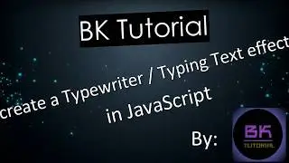 How to create a Typewriter / Typing Text effect in JavaScript By BK Tutorial
