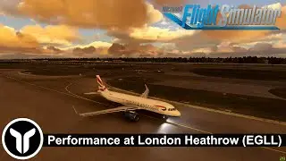 [MSFS] What&rsquo;s Performance Like at London Heathrow? | Early Morning Circuit | FlyByWire A32NX!