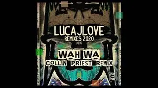 LUCAJLOVE - WAH WA ( COLLIN PRIEST REMIX )