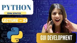 GUI Development | Tkinter Library |Lecture 24| Python Course for Beginners