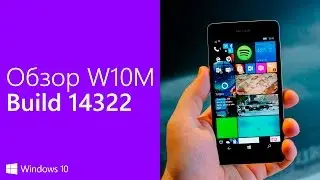 Обзор Windows 10 Mobile Build 14322 на русском (На примере Lumia 930): Что нового и баги сборки