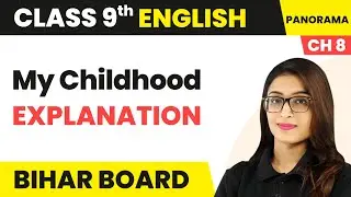 My Childhood - Chapter Explanation | Class 9 English Chapter 8 | Bihar Board