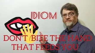 Tutor Nick P Idioms (8) Don't Bite the Hand That Feeds You