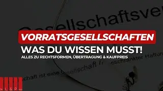 33. Vorratsgesellschaft - Das Musst Du wissen Bevor Du eine &uuml;bernimmst oder Kaufst