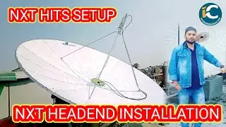 NXT HEADEND INSTALLATION || NXT HITS INSTALLATION VIDEO @InformationCollection
