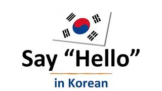 How to Say 'HELLO' in Korean